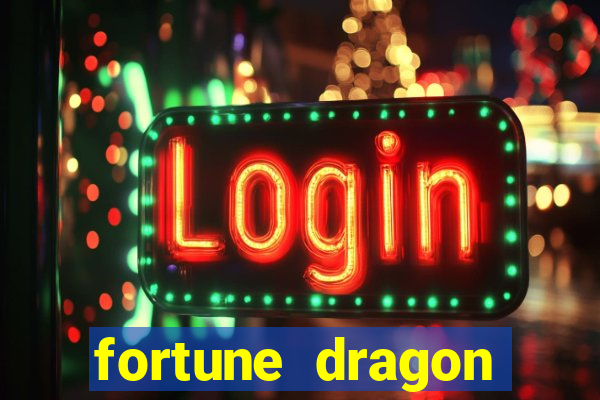 fortune dragon dinheiro infinito